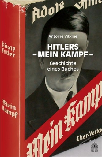Hitlers Mein Kampf-Geschichte eines Buches