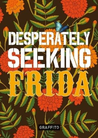 Desperately Seeking Frida