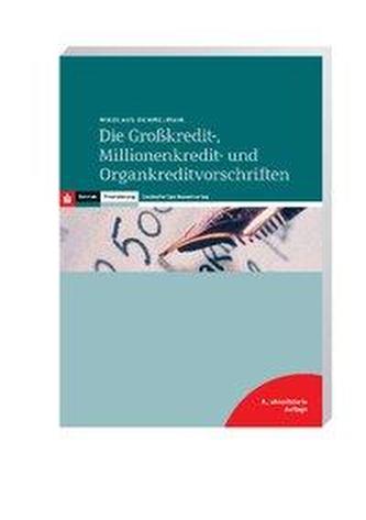 Die Großkredit-, Millionenkredit- und Organkreditvorschriften