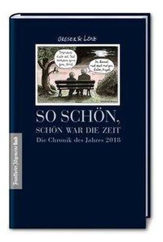So schön, schön war die Zeit: Die Chronik des Jahres 2018