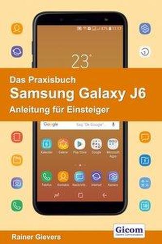 Das Praxisbuch Samsung Galaxy J6 - Anleitung für Einsteiger