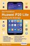 Das Praxisbuch Huawei P20 Lite - Anleitung für Einsteiger