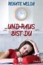 und raus bist du
