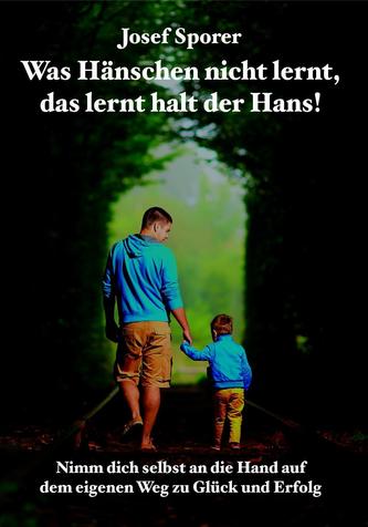 Was Hänschen nicht lernt, das lernt halt der Hans