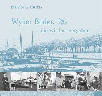 Wyker Bilder, die wir fast vergaßen