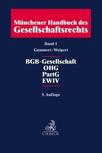 Münchener Handbuch des Gesellschaftsrechts  Bd. 1: BGB-Gesellschaft, Offene Handelsgesellschaft, Partnerschaftsgesellschaft, Par