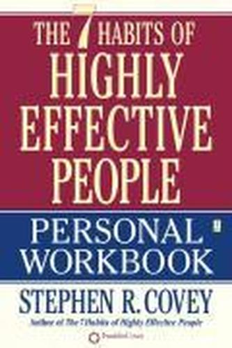 The 7 Habits of Highly Effective People. Workbook