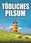 Tödliches Pilsum. Ostfrieslandkrimi