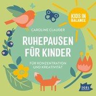 Ruhepausen für Kinder. Für Konzentration und Kreativität