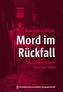 Mord im Rückfall