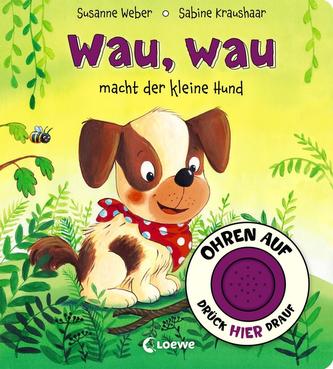 Ohren auf, drück hier drauf! - Wau, wau macht der kleine Hund