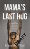 Mama's Last Hug