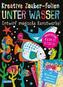 Kreative Zauber-Folien: Unter Wasser: Set mit 10 Zaubertafeln, 20 Folien und Anleitungsbuch