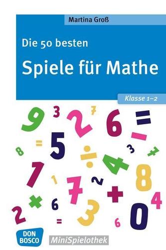 Die 50 besten Spiele für Mathe. Klasse 1-2