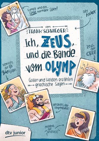 Ich, Zeus, und die Bande vom Olymp  Götter und Helden erzählen griechische Sagen