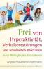 Frei von Hyperaktivität, Verhaltensstörungen und schulischen Blockaden