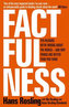 Factfulness : Ten Reasons We´re Wrong About The World - And Why Things Are Better Than You Think
