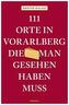 111 Orte im Vorarlberg, die man gesehen haben muss