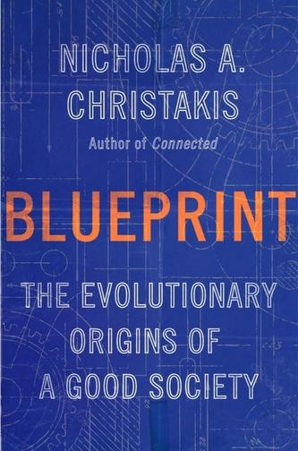 Blueprint : The Evolutionary Origins of a Good Society