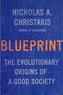 Blueprint : The Evolutionary Origins of a Good Society
