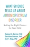 What Science Tells Us about Autism Spectrum Disorder