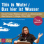 This Is Water / Das hier ist Wasser, 1 Audio-CD (Sonderedition)