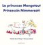 La princesse Mangetout / Prinzessin Nimmersatt