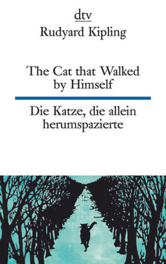 The Cat that Walked by Himself or Just So Stories. Die Katze, die allein herumspazierte oder Genau-so-Geschichten