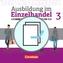 Ausbildung im Einzelhandel 3. Ausbildungsjahr - Allgemeine Ausgabe - Fachkunde und Arbeitsbuch