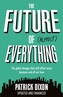 The Future of Almost Everything