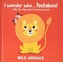 I WONDER WHO PEEKABOO WILD ANIMALS