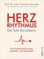 Herzrhythmus - Der Takt des Lebens. Herzrhythmusstörungen verstehen und behandeln