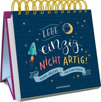 Lebe einzig, nicht artig!