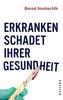 Erkranken schadet Ihrer Gesundheit