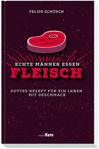 Echte Männer essen Fleisch