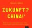 Zukunft? China!