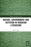 Nature, Environment, and Activism in Nigerian Literature