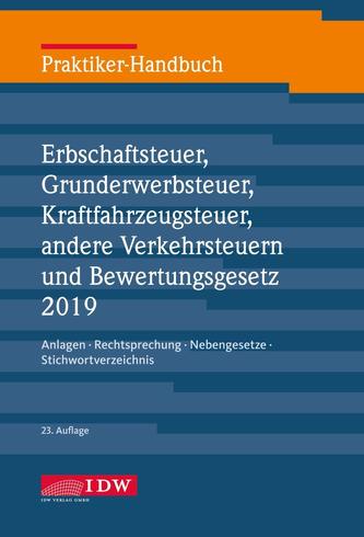 Praktiker-Handbuch Erbschaftsteuer ,Grunderwerbsteuer,Kraftfahrzeugsteuer,andere Verkehrsteuern und Bewertungsgesetz 2019