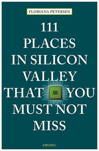 111 Places in Silicon Valley That You Must Not Miss