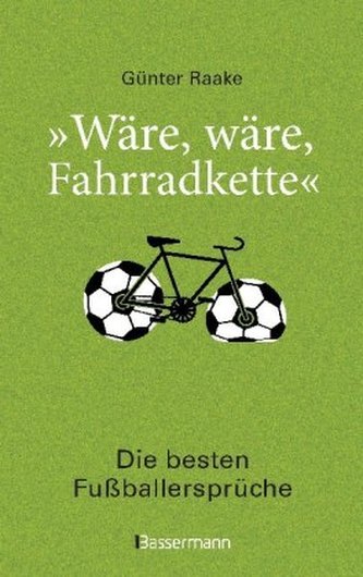 Wäre, wäre, Fahrradkette. Die besten Fußballersprüche