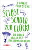 Selbst schuld - zum Glück!