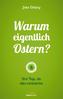 Warum eigentlich Ostern?
