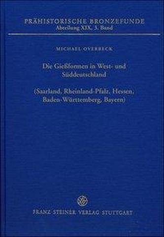 Die Gießformen in West- und Süddeutschland (Saarland, Rheinland-Pfalz, Hessen, Baden-Württemberg, Bayern)