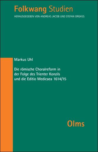 Die römische Choralreform in der Folge des Trienter Konzils und die Editio Medicaea 1614/15