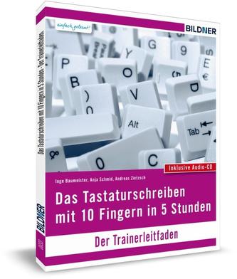 Das Tastaturschreiben mit 10 Fingern in 5 Stunden. Trainerleitfaden
