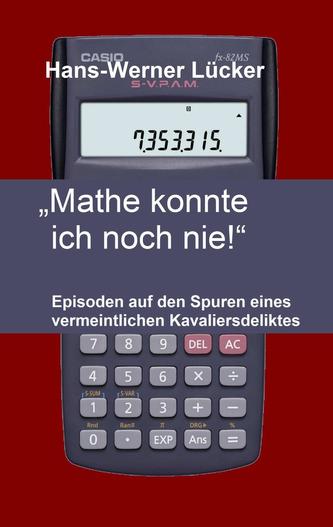 Mathe konnte ich noch nie!