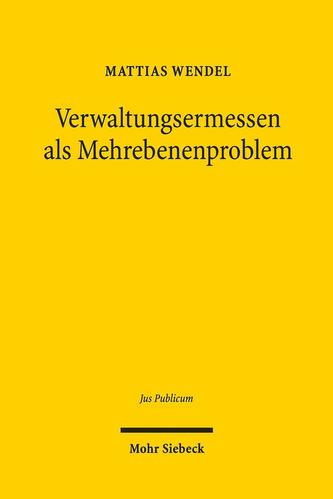 Verwaltungsermessen als Mehrebenenproblem