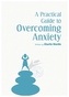 A Practical Guide to Overcoming Anxiety