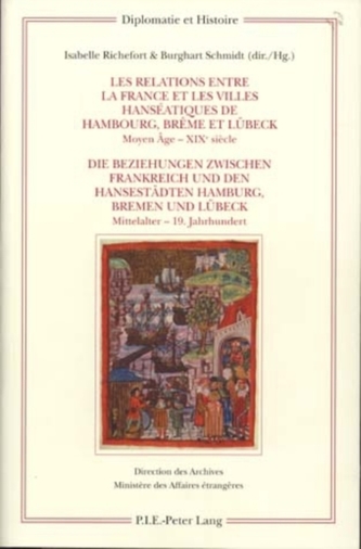 Les Relations Entre La France Et Les Villes Hanseatiques de Hambourg, Breme Et Luebeck - Die Beziehungen Zwischen Frankr