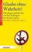 Glaube ohne Wahrheit?